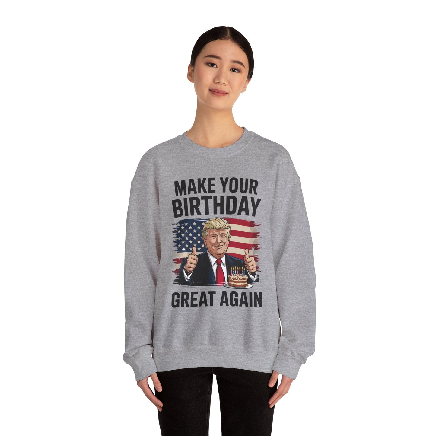 Make Your Birthday Great Again, Trump Fan Birthday Gift Sweatshirt
