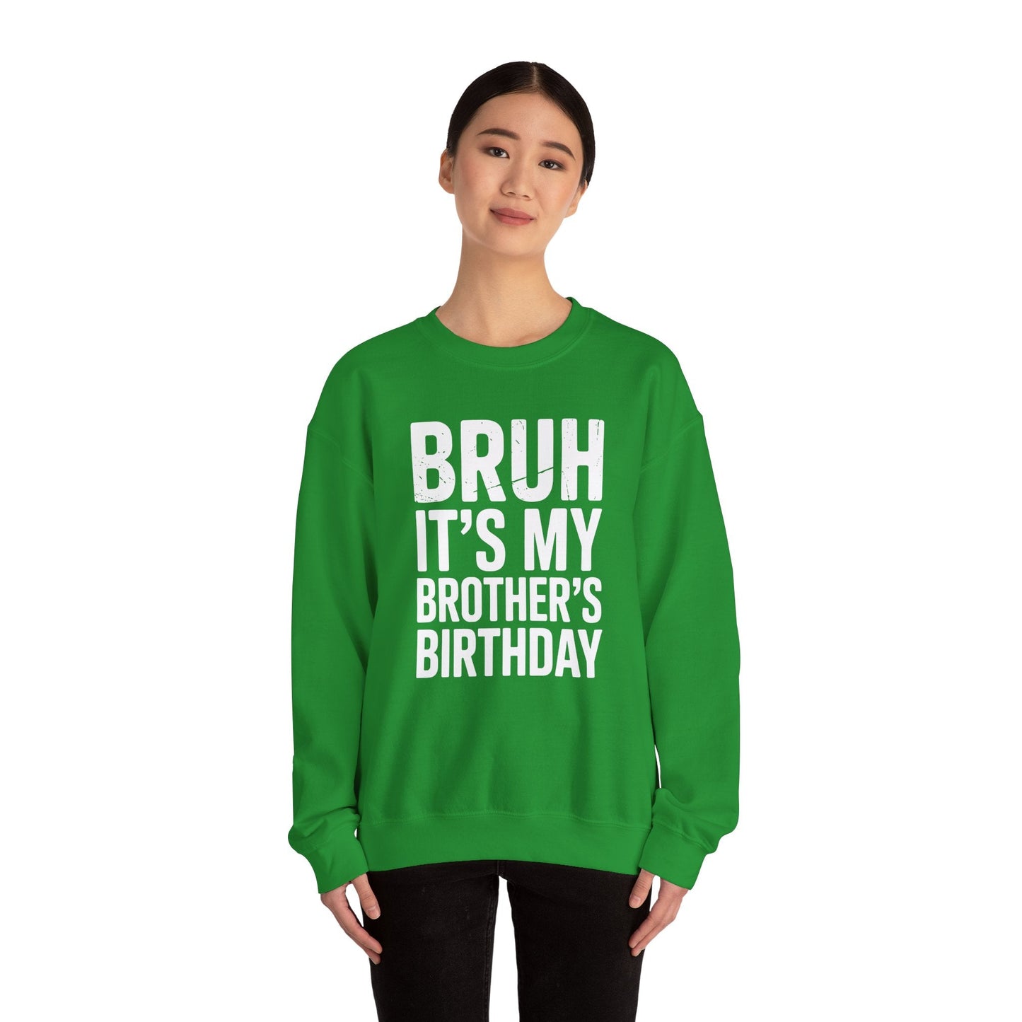 Funny Bruh It's My Brother's Birthday Bday Sarcastic Sister Sweatshirt