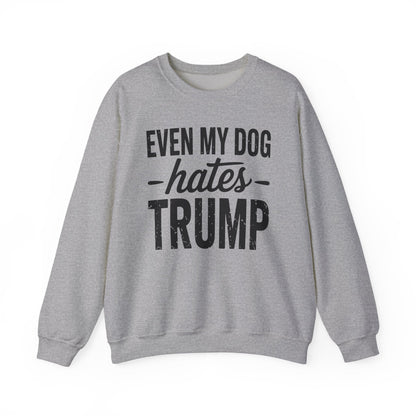 Even My Dog Hates Trump Anti President Donald Trump Sweatshirt