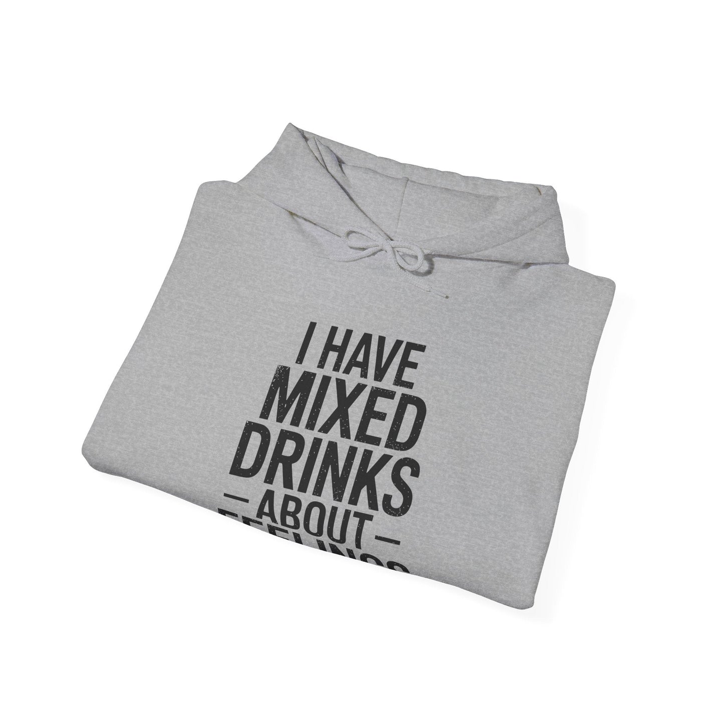 Funny Drinking I Have Mixed Drinks About Feelings Hoodie