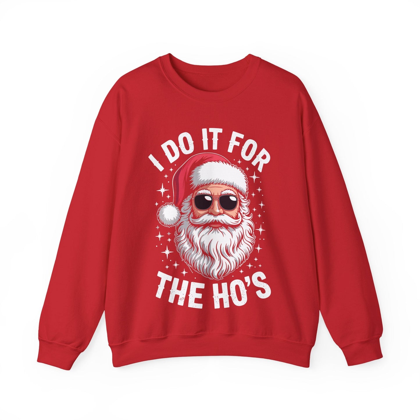 I Do It For The Ho's Funny Inappropriate Christmas Santa Sweatshirt