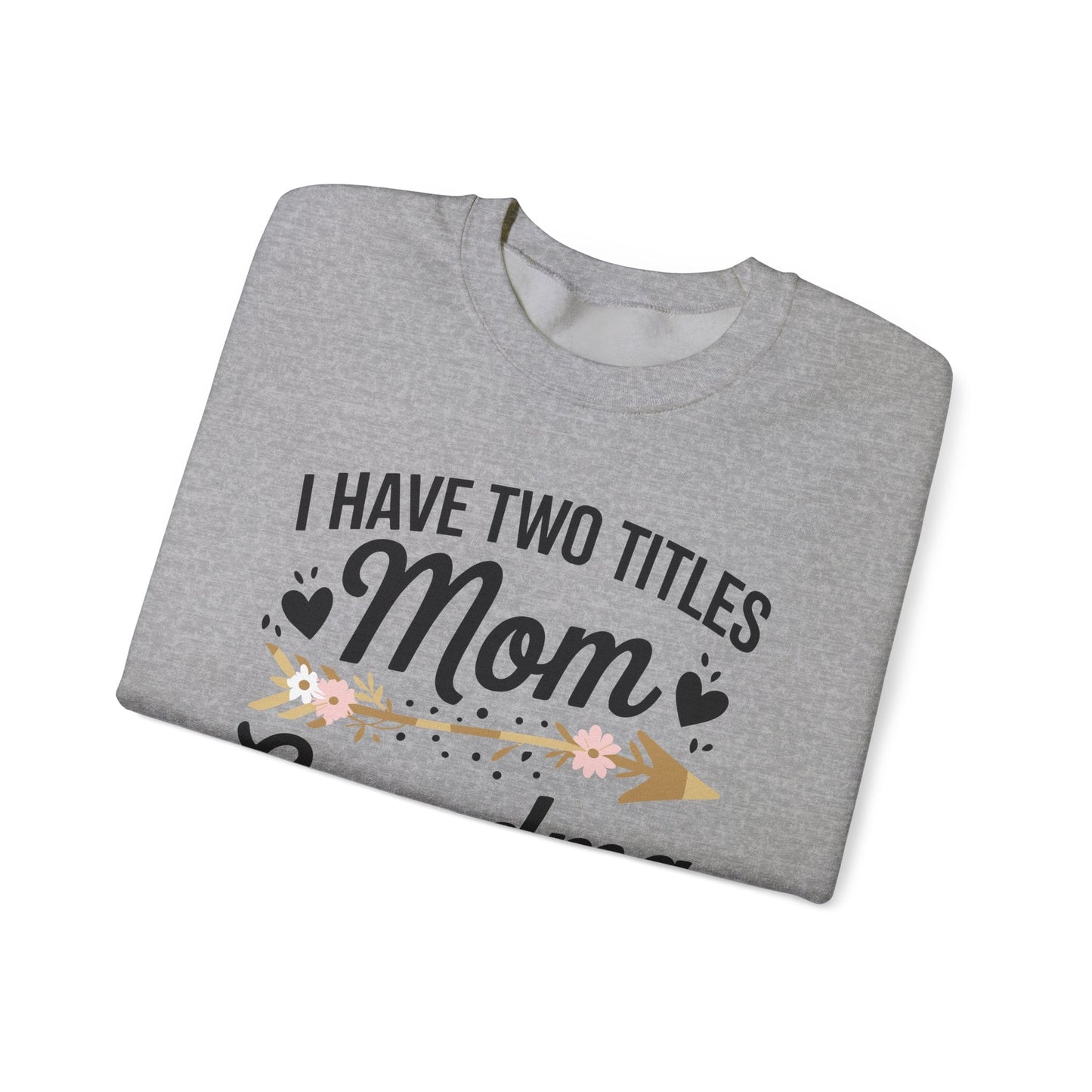 I Have Two Titles Mom And Grandma Shirt Mothers Day Gifts Sweatshirt