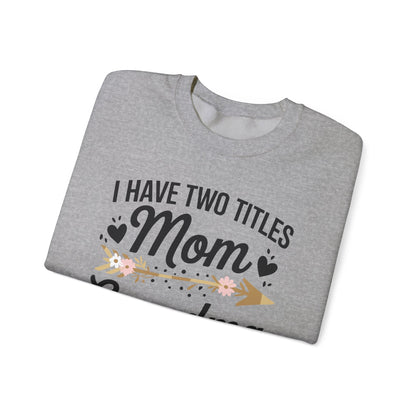 I Have Two Titles Mom And Grandma Shirt Mothers Day Gifts Sweatshirt