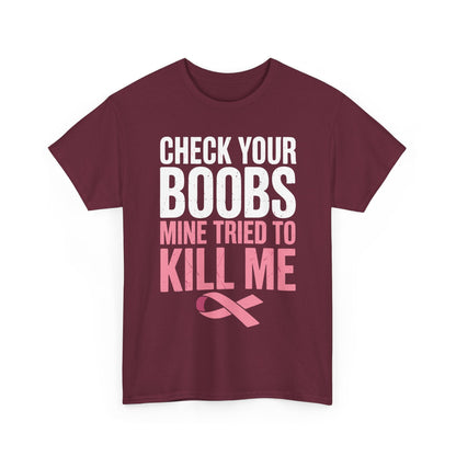 Check Your Boobs Mine Tried To Kill Me Funny Breast Cancer T-Shirt