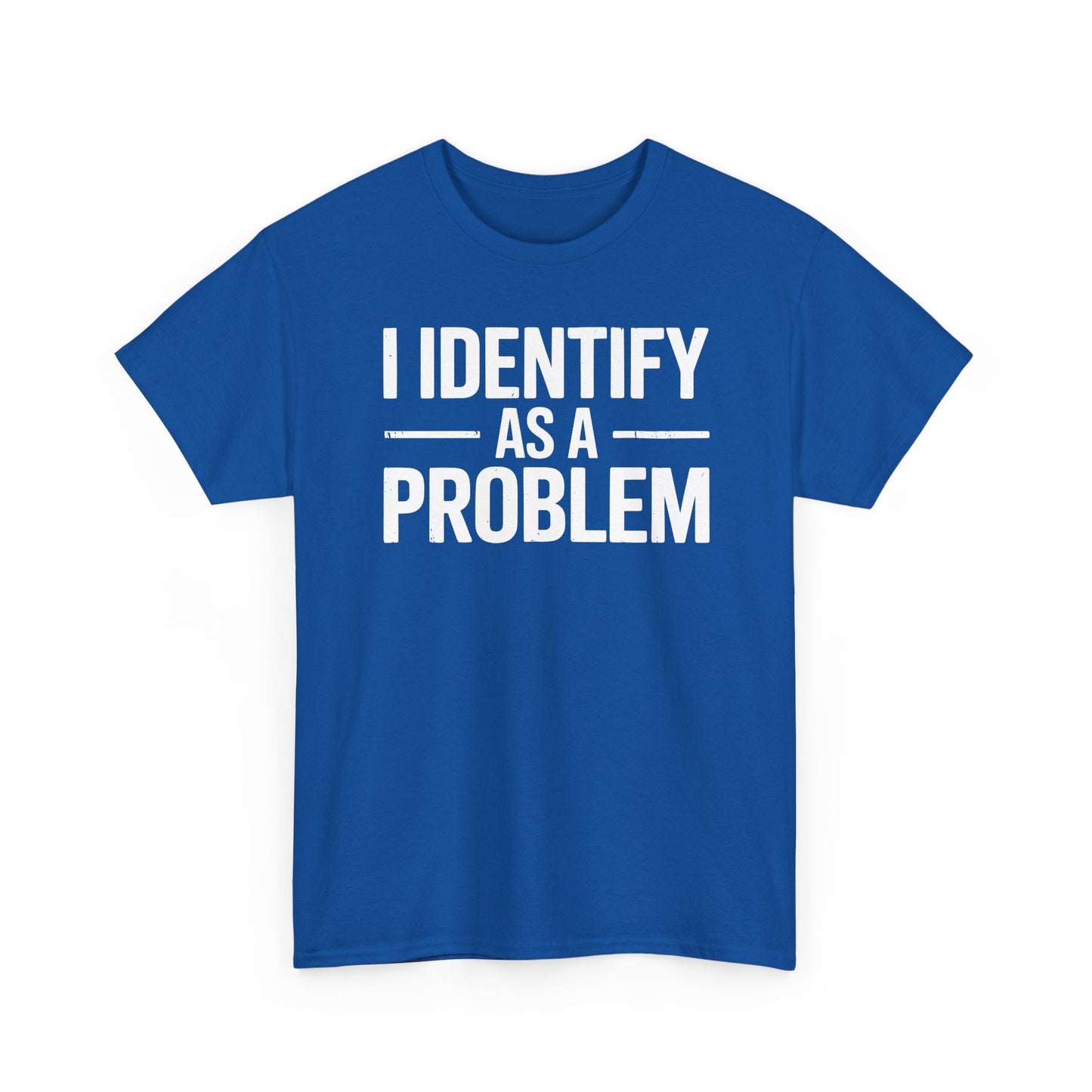 Funny I Identify As A Problem Sarcastic T-Shirt