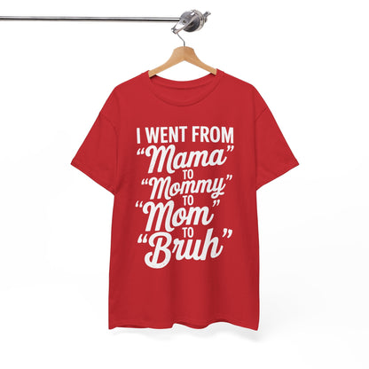 I Went From Mama to Mommy Mom Bruh Funny Mothers Day Women T-Shirt