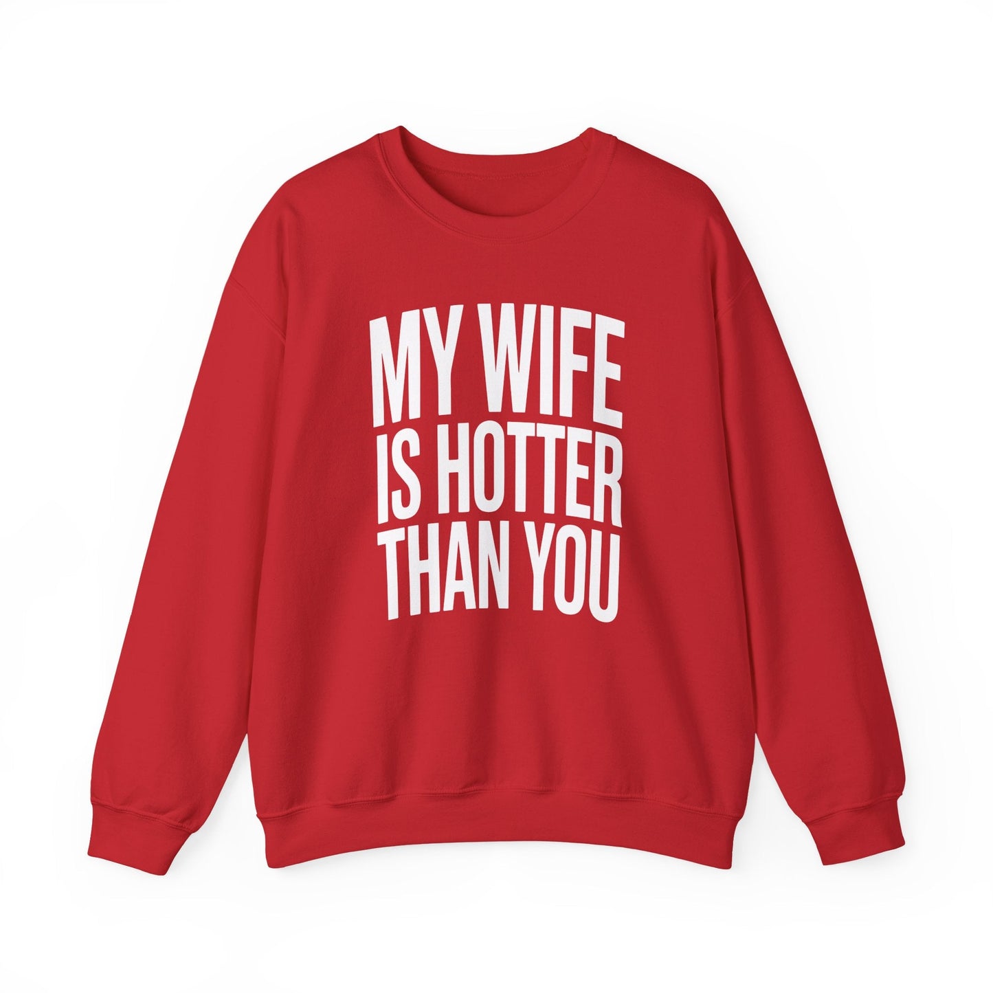 Funny My Wife Is Hotter Than You Sarcastic Saying Sweatshirt