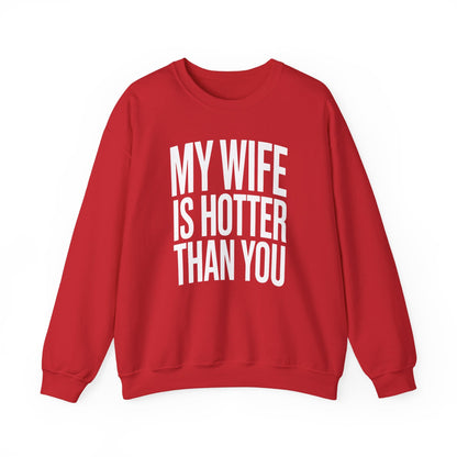 Funny My Wife Is Hotter Than You Sarcastic Saying Sweatshirt