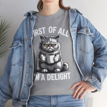 First Of All I'm A Delight Sarcastic Angry Cat Coffee Lover T-Shirt for Men Women