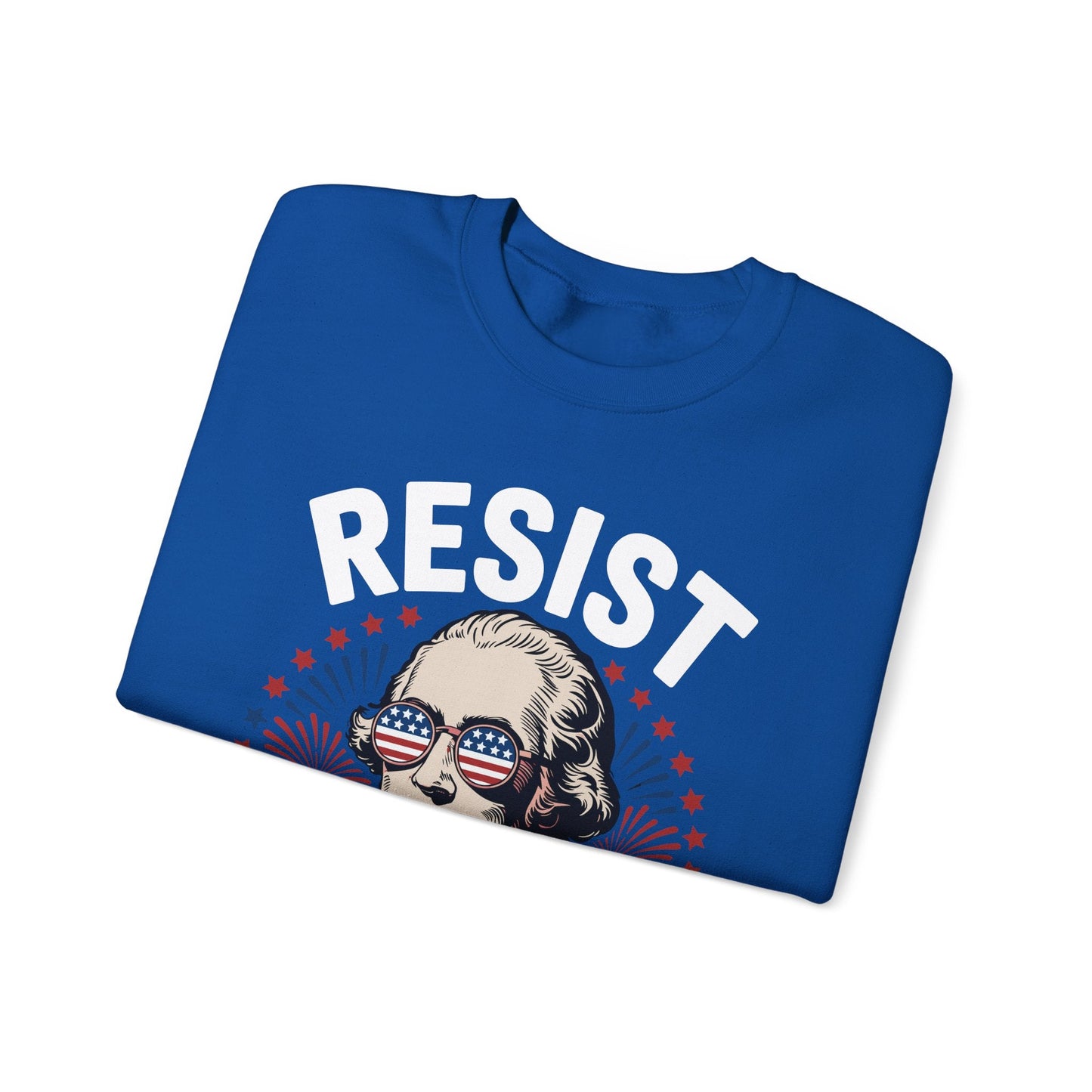 Resist Like It's 1776 Rejecting Kings 4th of July Anti-Trump Sweatshirt