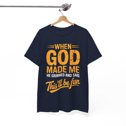 Funny Saying When God Made Me Funny Quote Shirt