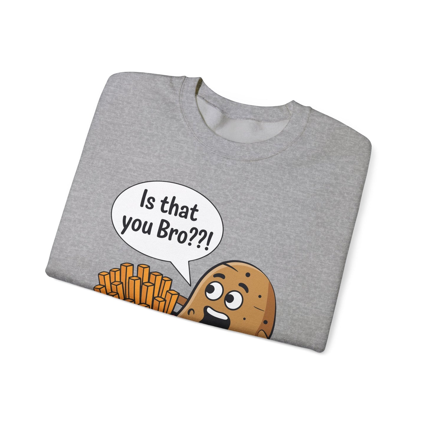 Funny French Fries Gifts Potato Is That You Bro? Sweatshirt For Food lover