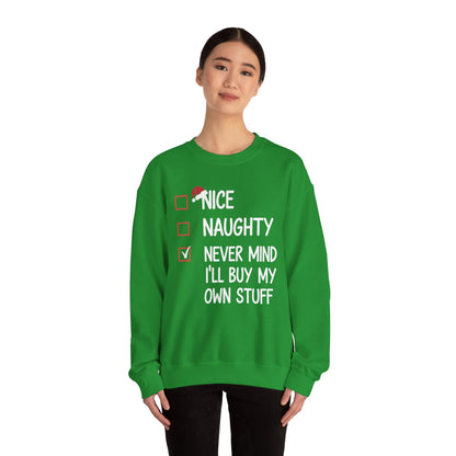 Nice Naughty Never Mind I'll Buy My Own Stuff Christmas List Sweatshirt