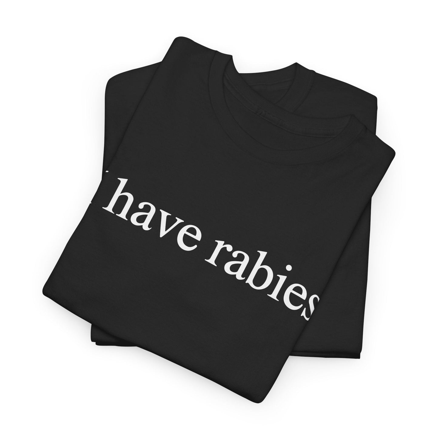 Funny I Have Rabies T-Shirt