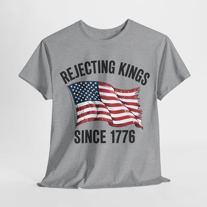 Rejecting Kings Since 1776 Patriotic USA Flag 4th Of July T-Shirt