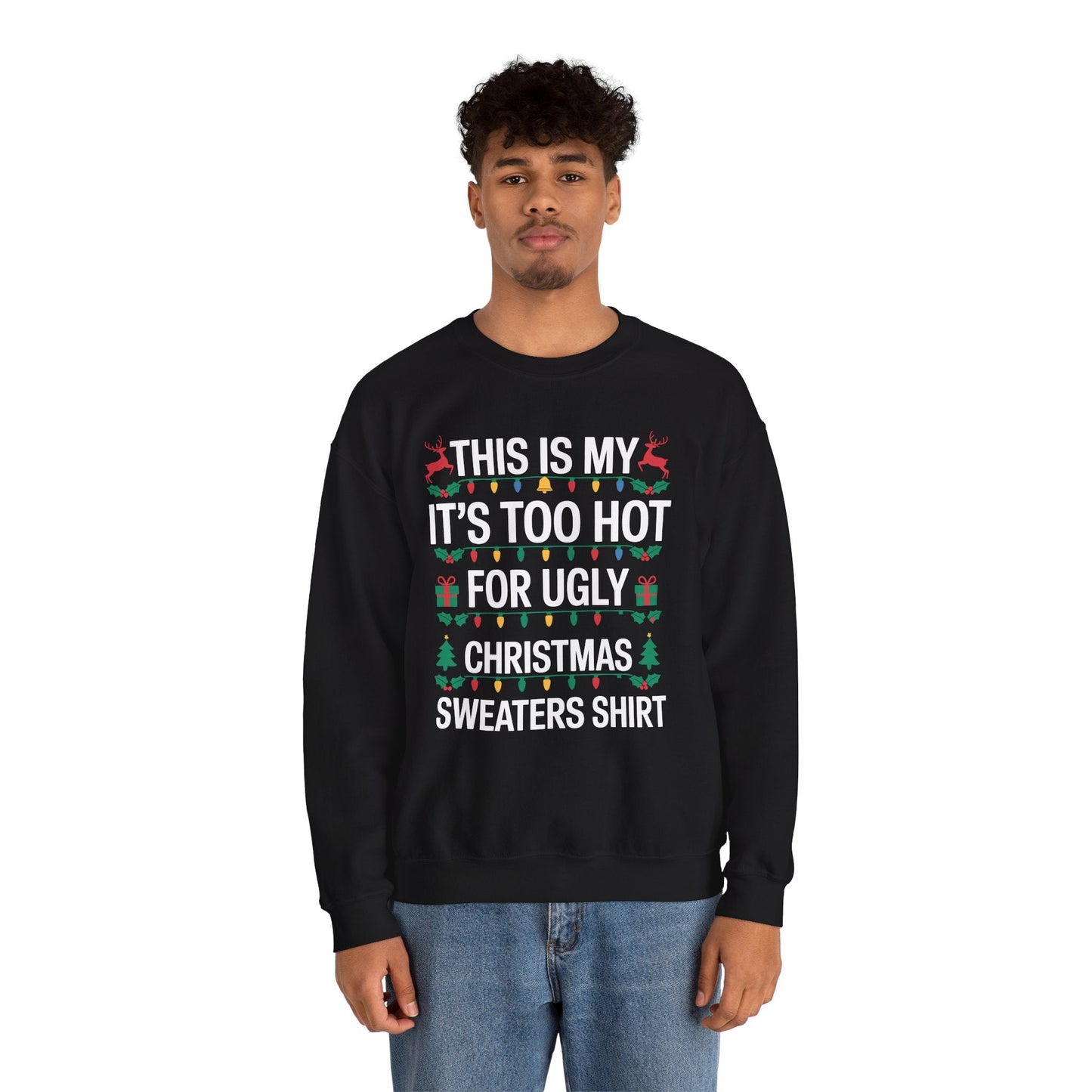 Too Hot for Ugly Christmas Sweater Funny Xmas Women Men  Sweatshirt