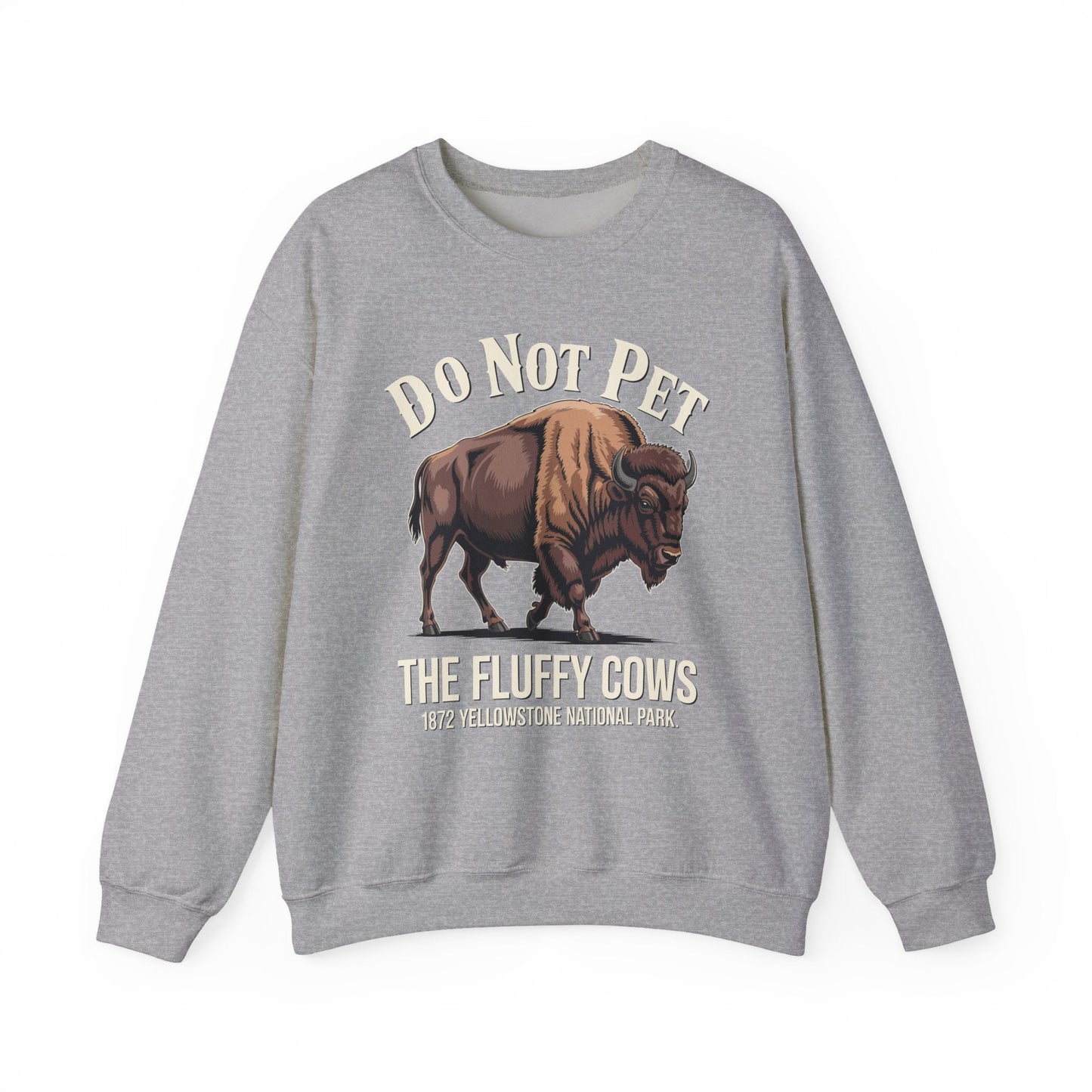 Do Not Pet The Fluffy Cows Yellowstone National Park Sweatshirt
