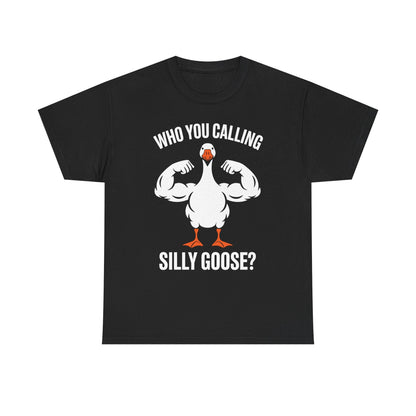 Who You Calling Silly Goose Funny Gym Meme T-Shirt