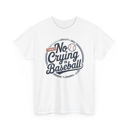There Is No Crying In Baseball Funny Game Day Baseball T-Shirt