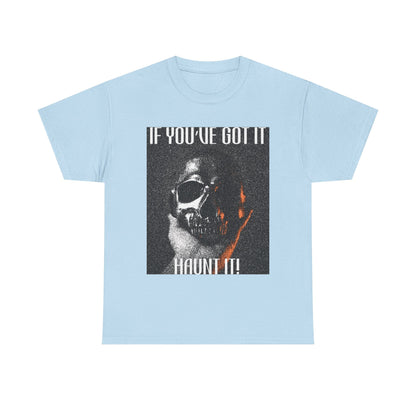 If You've Got It, Haunt It Spooky Halloween T-Shirt