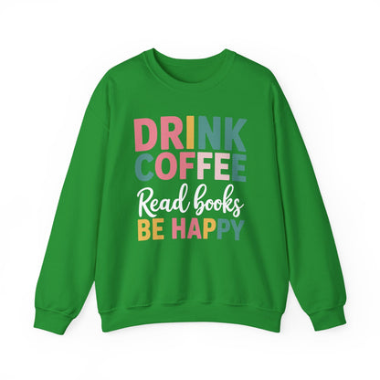 Drink Coffee Read Books Be Happy Sweatshirt