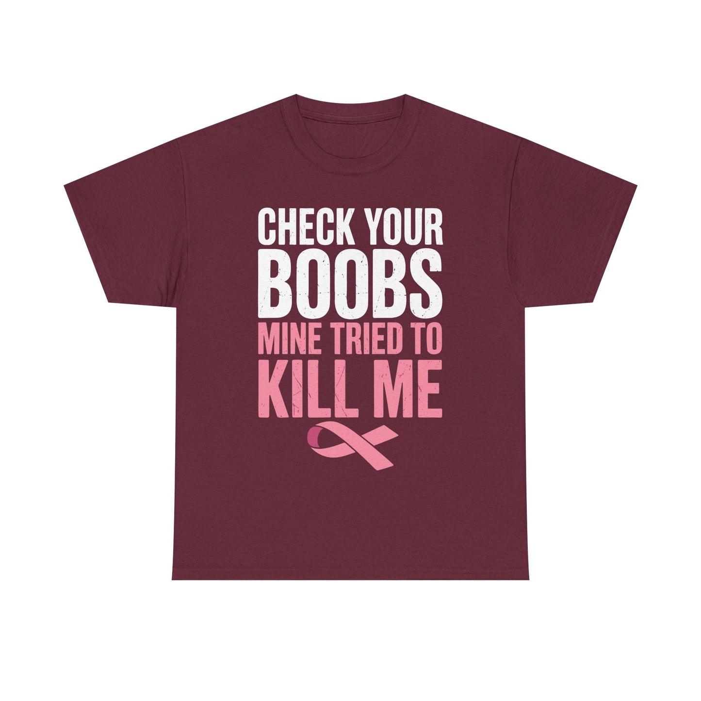 Check Your Boobs Mine Tried To Kill Me Funny Breast Cancer T-Shirt