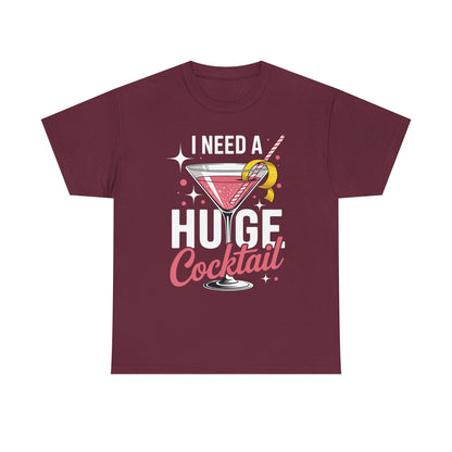 I Need a Huge COCKtail Adult Joke Funny Drinking Quote T-Shirt