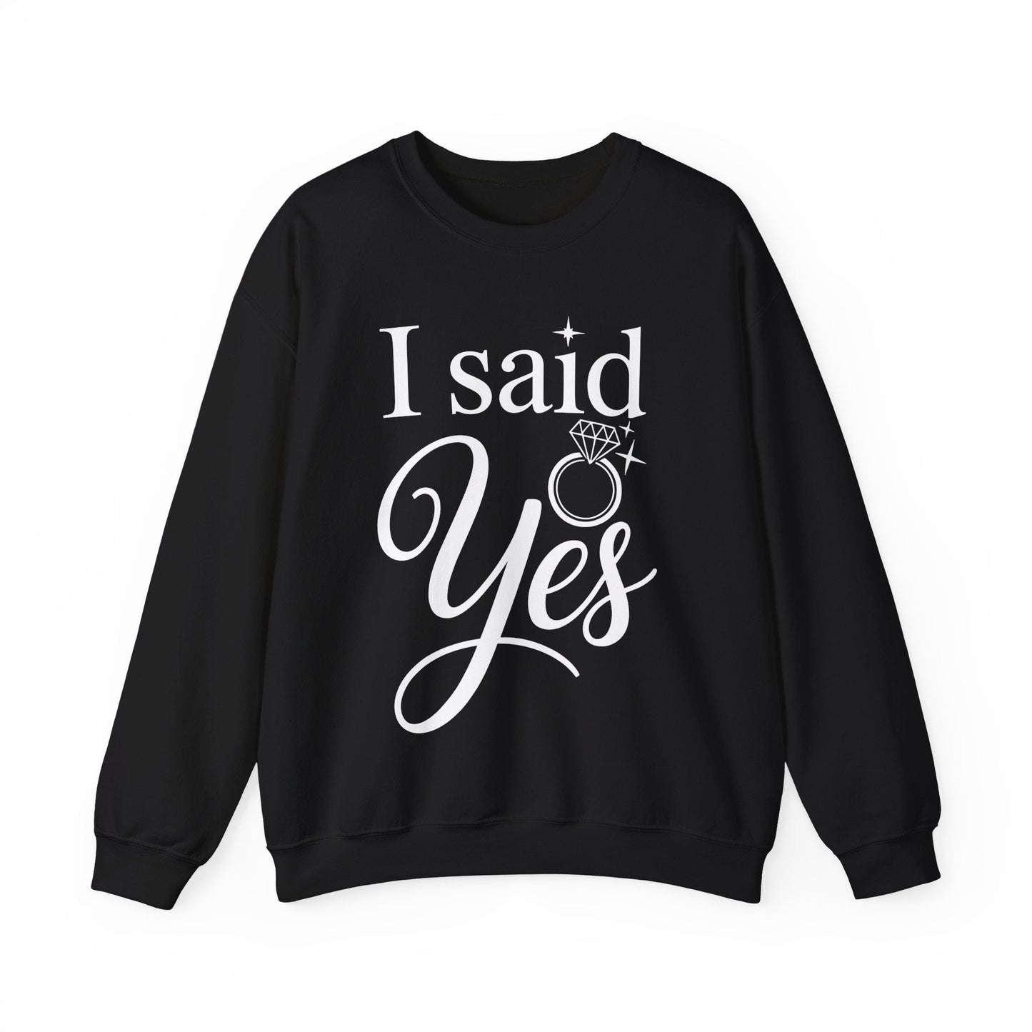 Funny I Said Yes Engagement Announcement Couple Sayings Sweatshirt