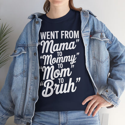 I Went From Mama to Mommy Mom Bruh Funny Mothers Day Women T-Shirt