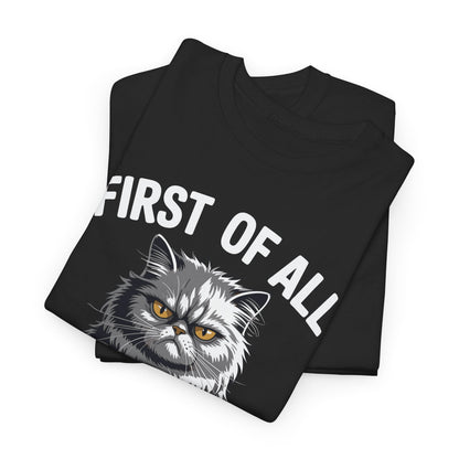 First Of All I'm A Delight Sarcastic Angry Cat Coffee Lover T-Shirt for Men Women