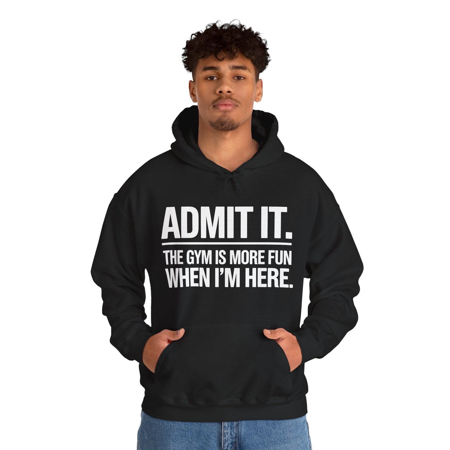 Funny Gym Hoodie Admit it the gym is more fun when I'm here Hoodie