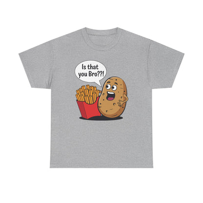 Funny French Fries Gifts Potato Is That You Bro French Fries Lover shirt