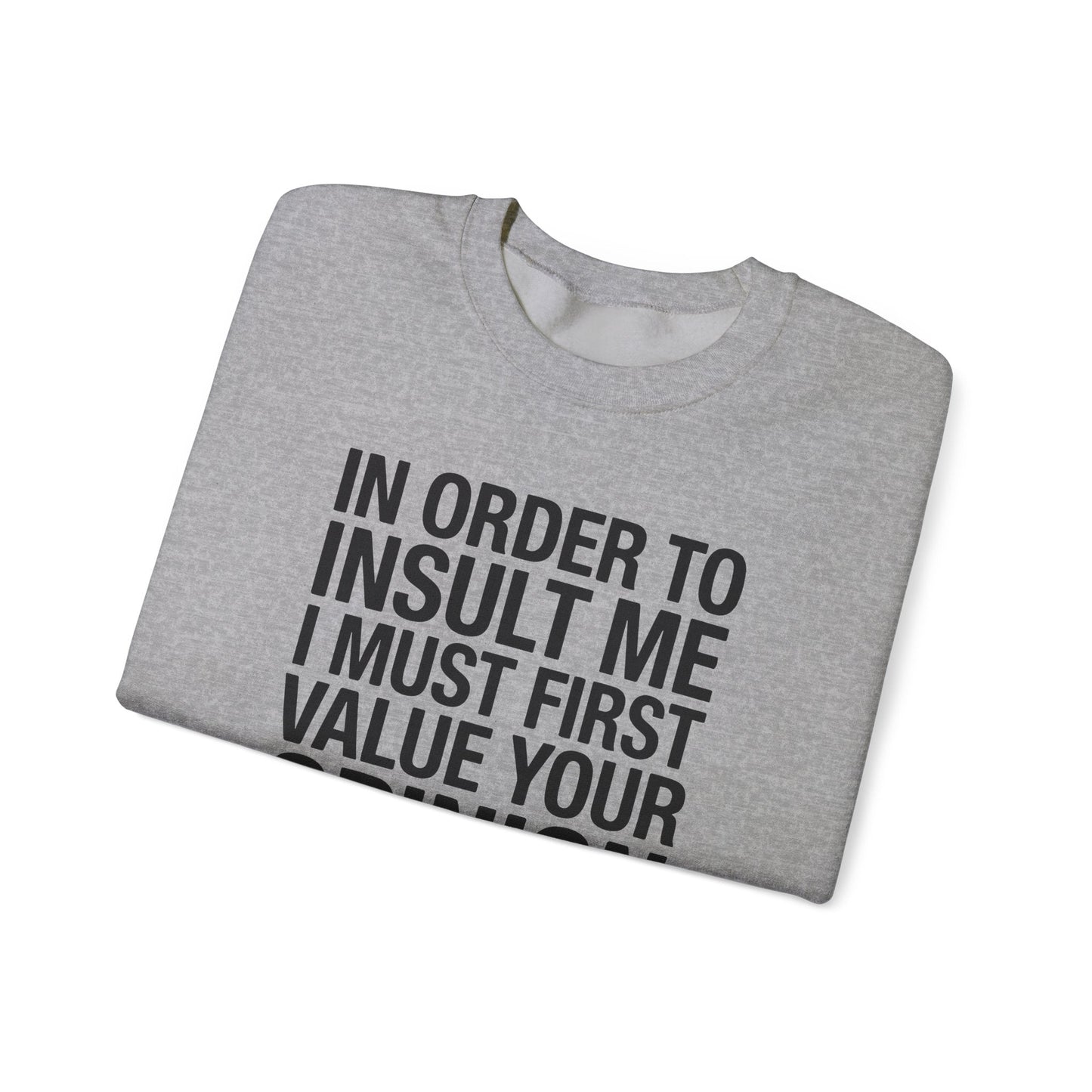 Funny In Order To Insult Me Joke Sarcastic Sweatshirt