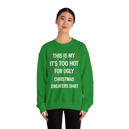 Too Hot for Ugly Christmas Sweater Funny Xmas Women Men  Sweatshirt