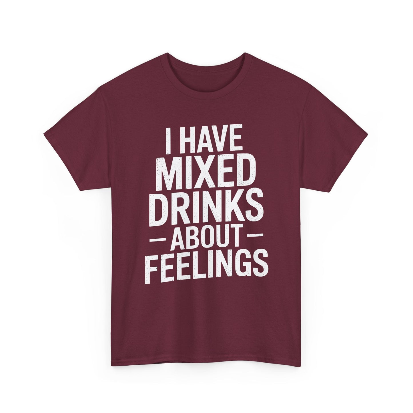 Funny Drinking I Have Mixed Drinks About Feelings T-Shirt