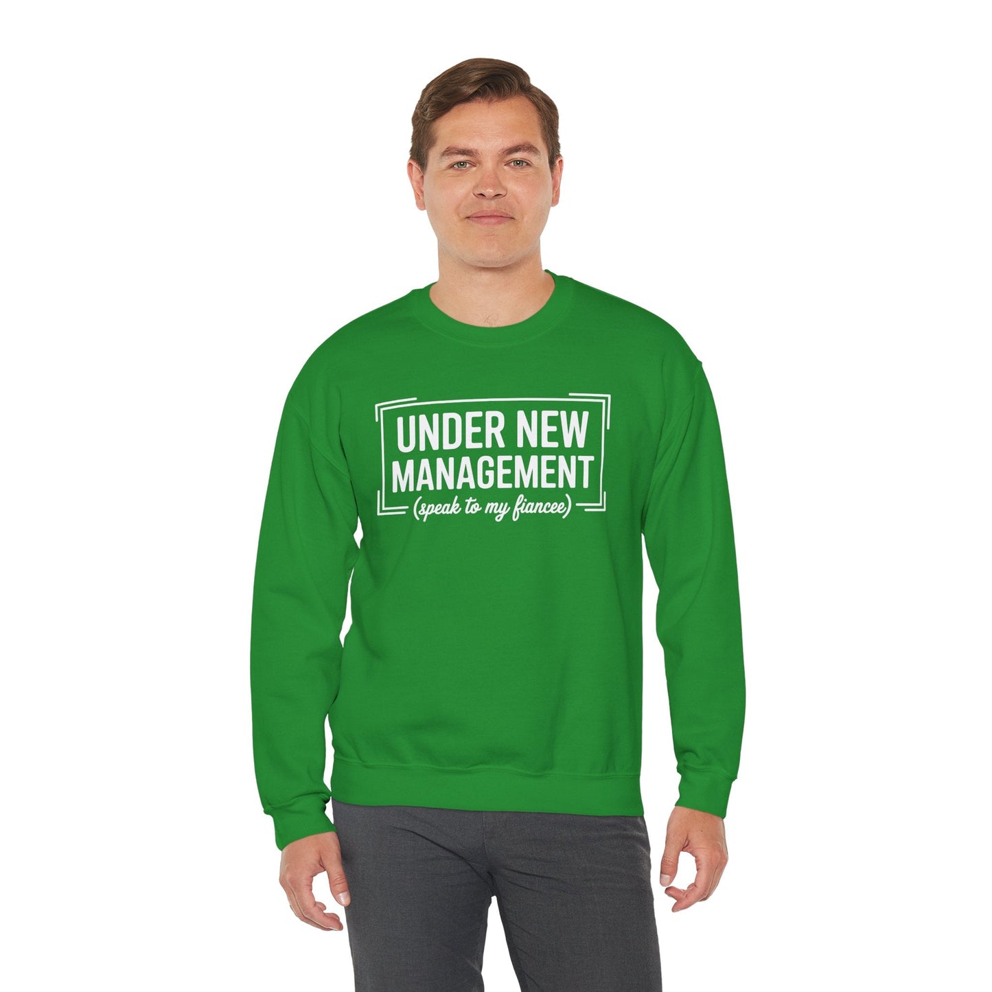 Under New Management Speak To My Fiancee New Husband Engaged Sweatshirt