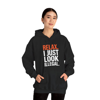 Funny Relax, I Just Look Illegal Sarcastic Hoodie