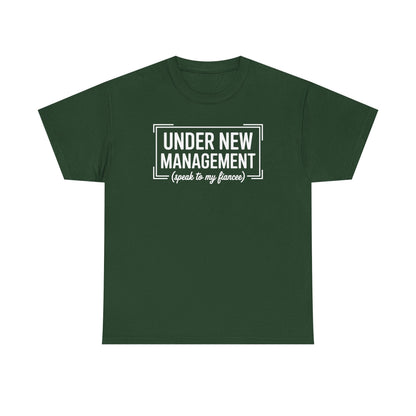 Under New Management Speak To My Fiancee New Husband Engaged T-Shirt