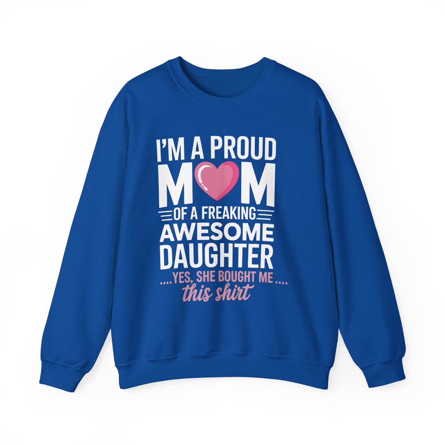 I'm A Proud Mom Gift From Daughter Funny Mothers Day Sweatshirt