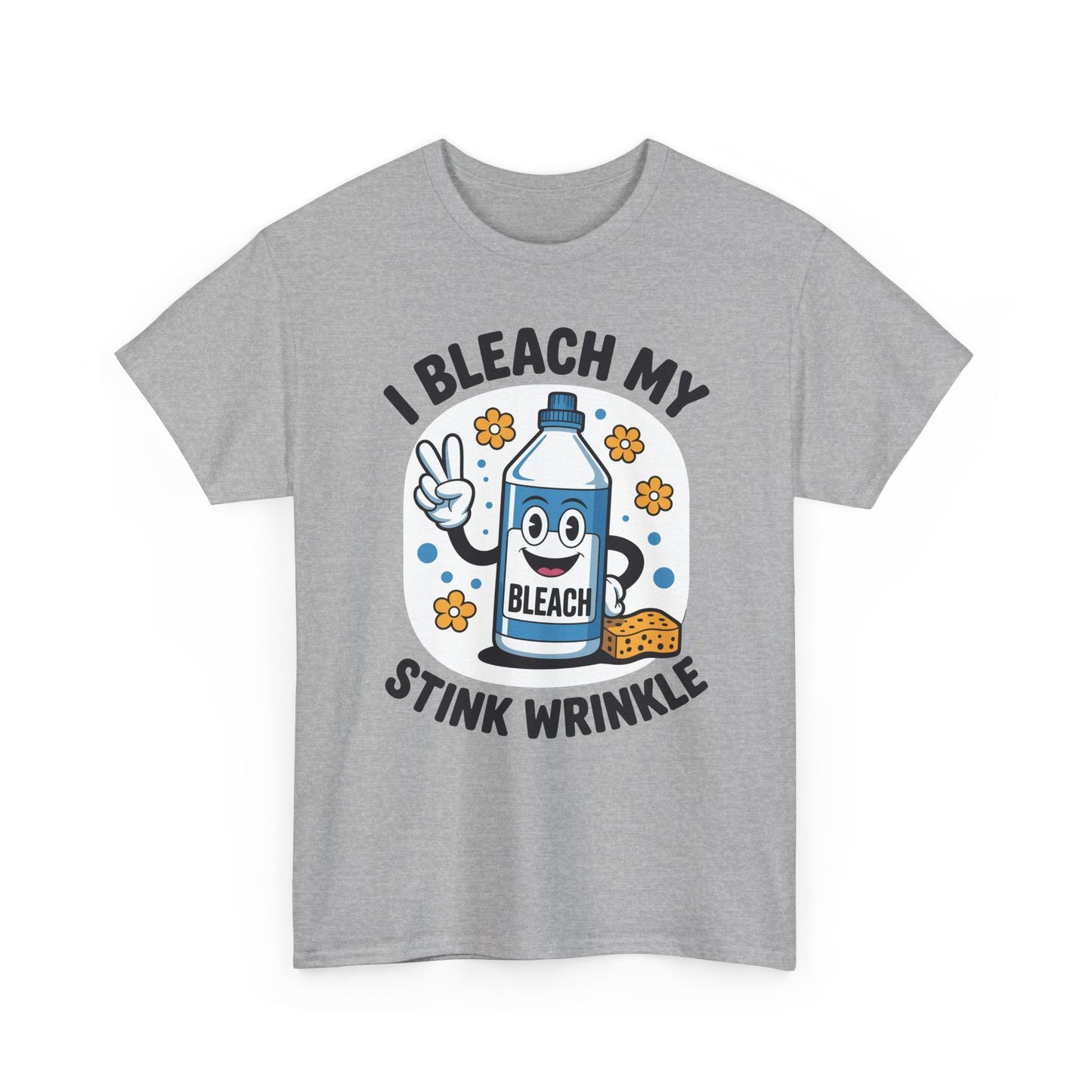 I Bleach My Stink Wrinkle Funny Sarcastic embarrassing Meme T-Shirt