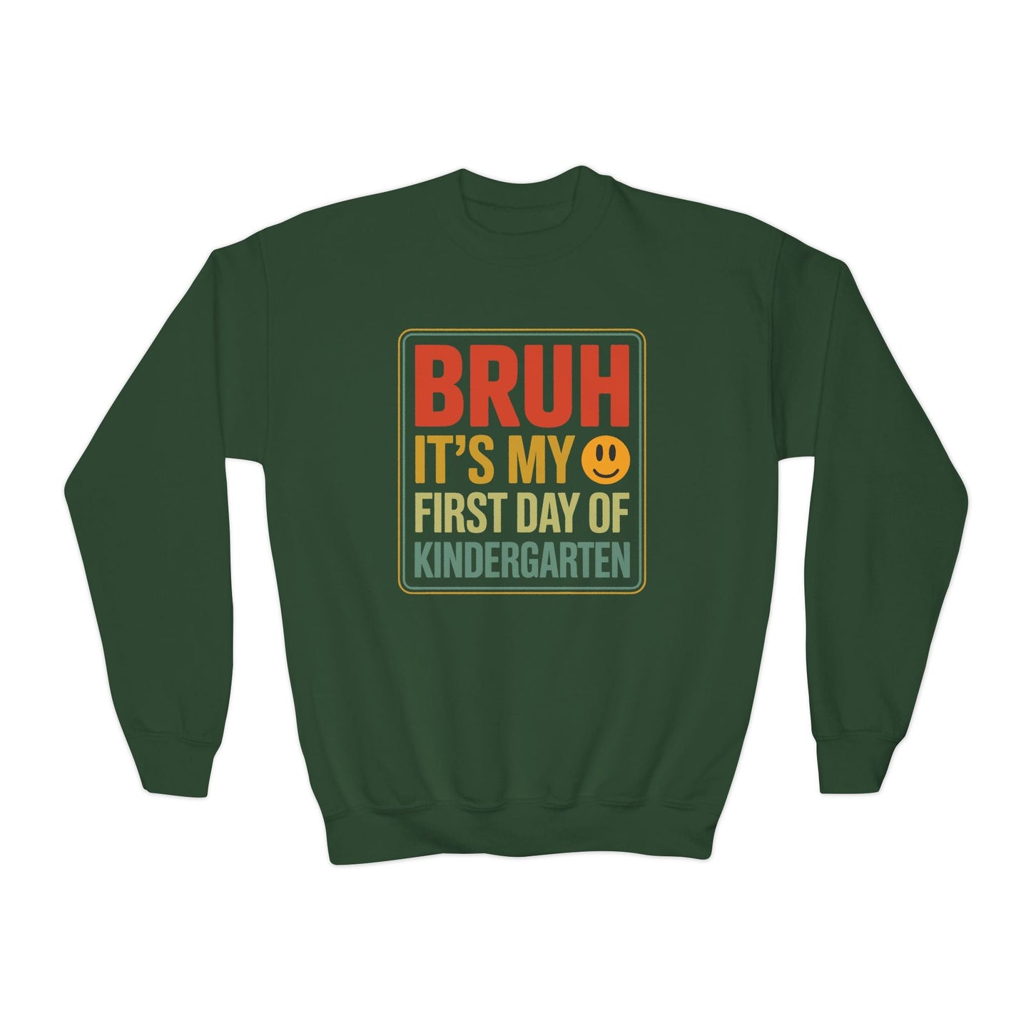 Bruh Its My First Day Of Kindergarten Back To School Kids Sweatshirt