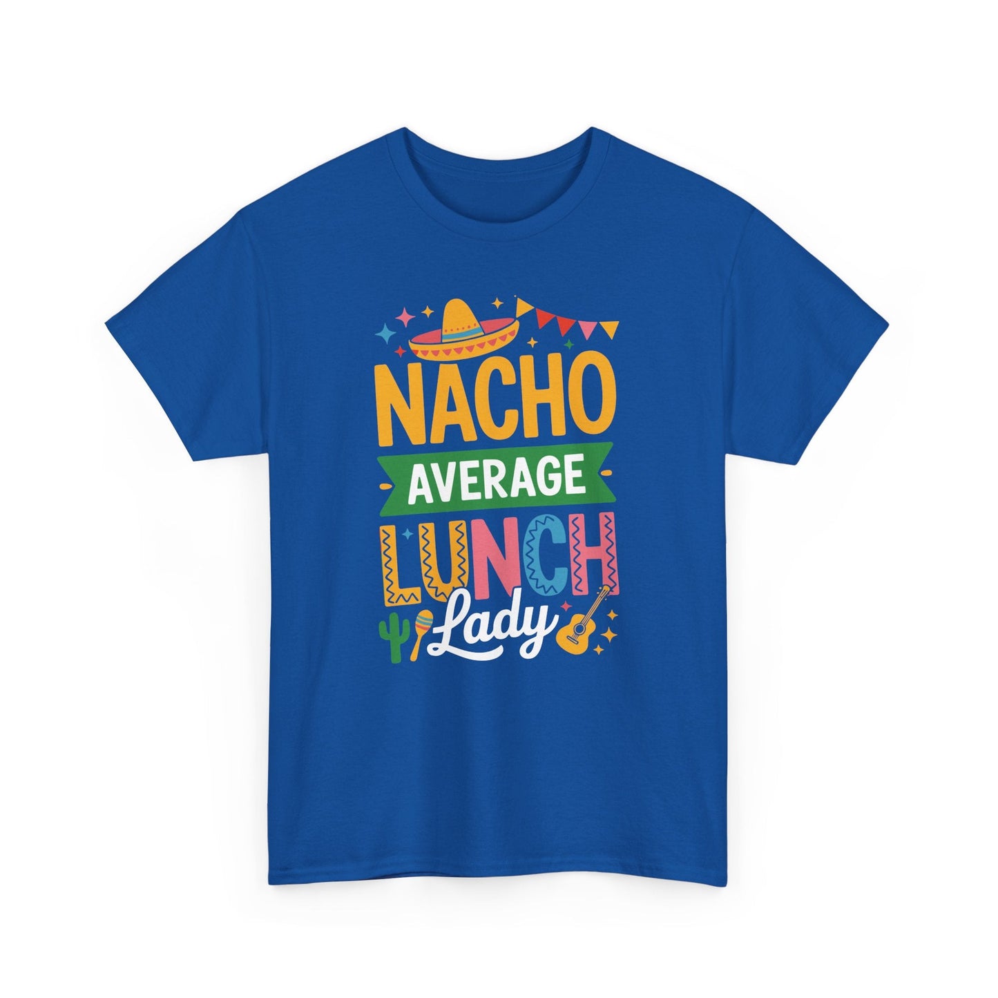 Funny Nacho Average Lunch Lady Cinco De Mayo Fiesta Mexican T-Shirt