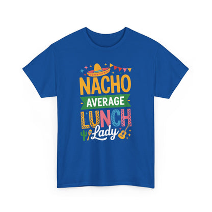 Funny Nacho Average Lunch Lady Cinco De Mayo Fiesta Mexican T-Shirt
