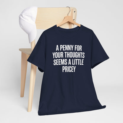 Funny Penny For Your Thoughts Sarcastic Joke T-Shirt
