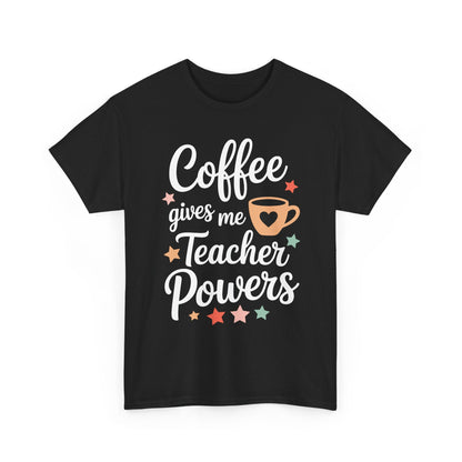 Coffee Gives Me Teacher Powers, Cute Teacher Appreciation T-Shirt