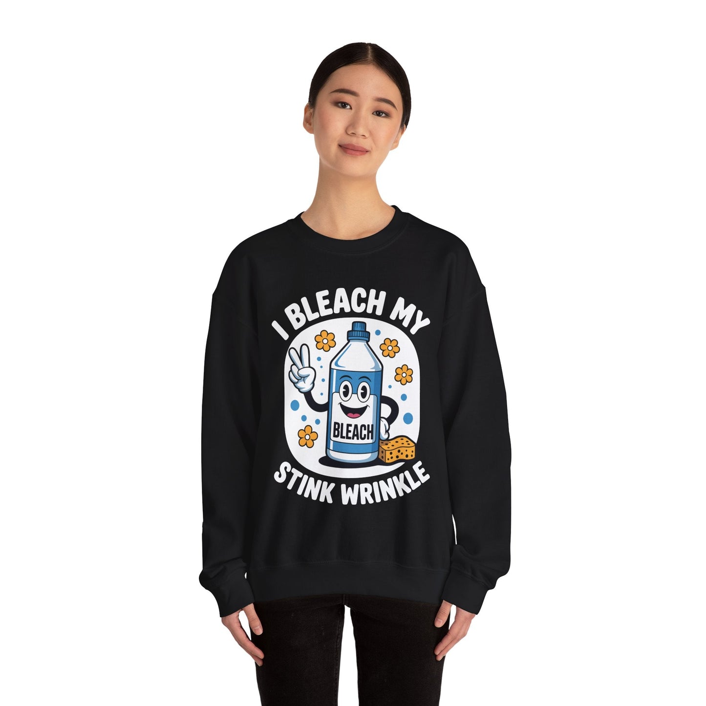 I Bleach My Stink Wrinkle Funny Sarcastic embarrassing Meme Sweatshirt