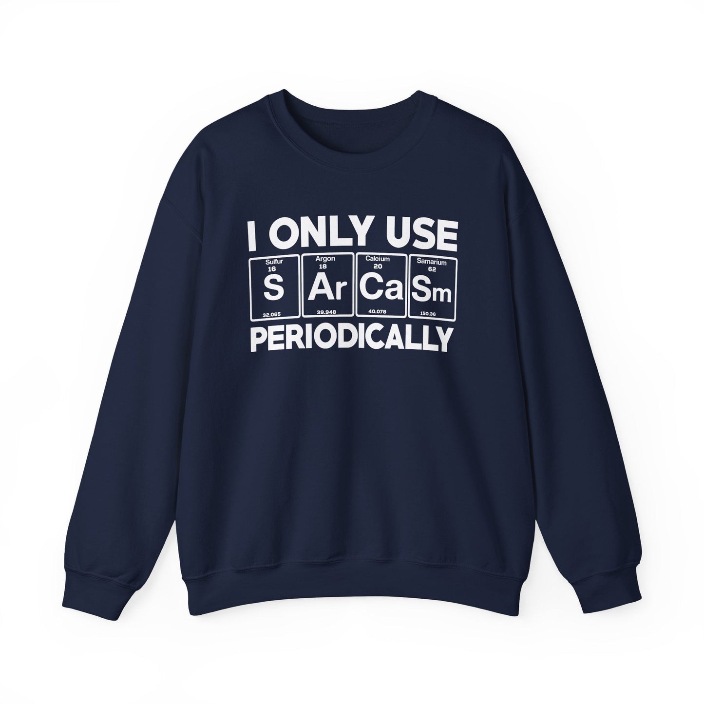 Sarcasm Periodic Table Element Weird Science Joke Gift Sweatshirt