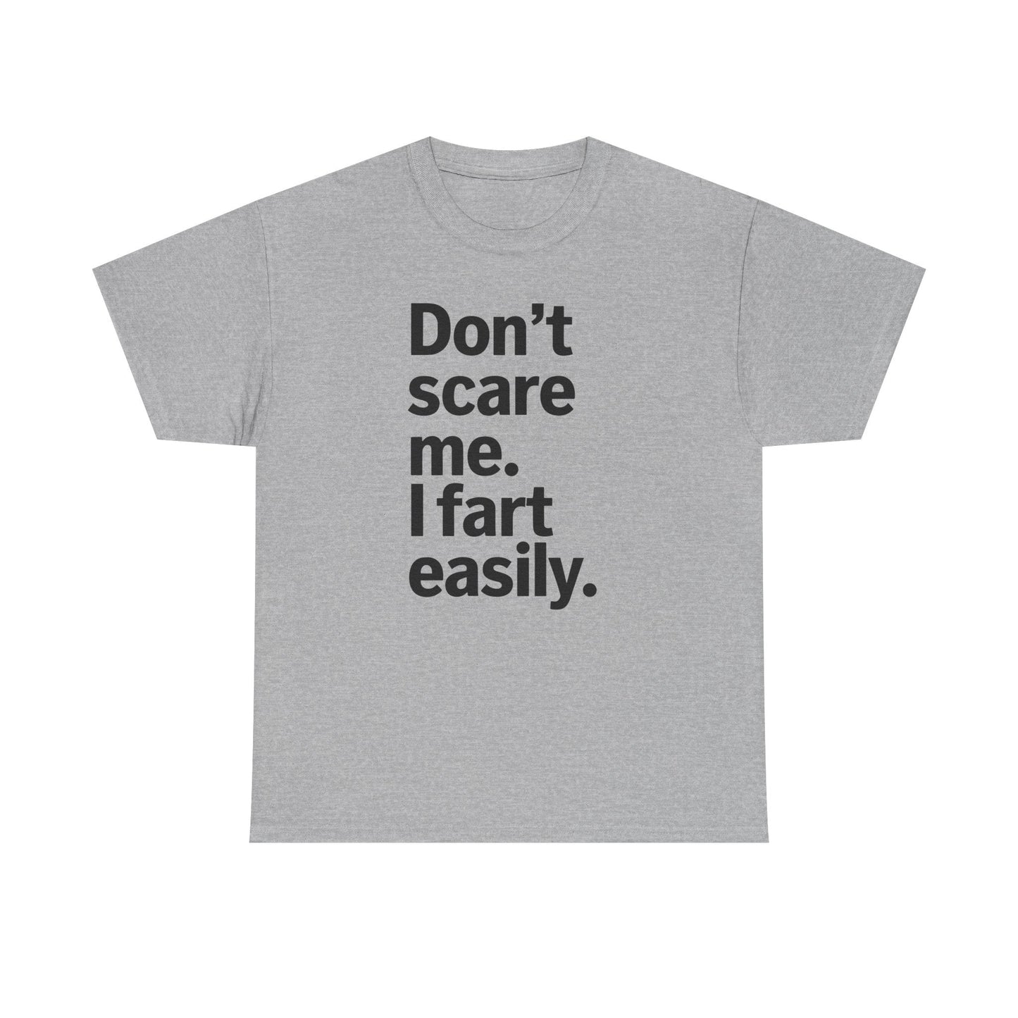 Funny Don't Scare Me I Fart Easily Sarcastic Humor Hilarious T-Shirt