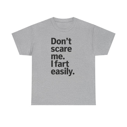 Funny Don't Scare Me I Fart Easily Sarcastic Humor Hilarious T-Shirt
