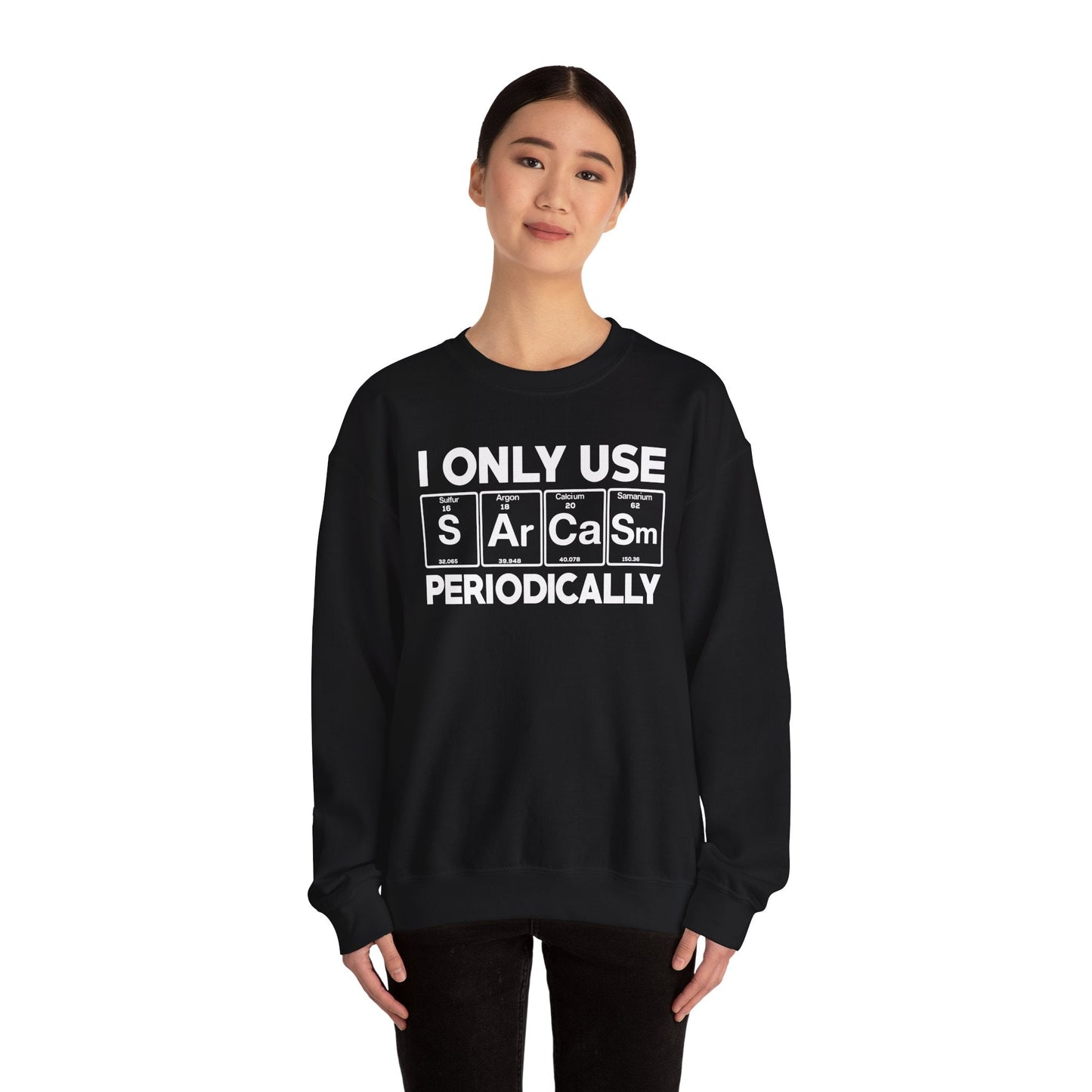 Sarcasm Periodic Table Element Weird Science Joke Gift Sweatshirt